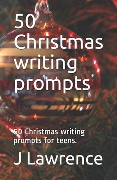 portada 50 Christmas writing prompts: 50 Christmas writing prompts for teens.