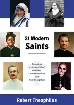 portada Twenty-One Modern Saints: Biographies, Inspirational Words of Wisdom, Confirmed Miracles, and Final Resting Place (en Inglés)
