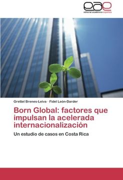 portada Born Global: factores que impulsan la acelerada internacionalización: Un estudio de casos en Costa Rica