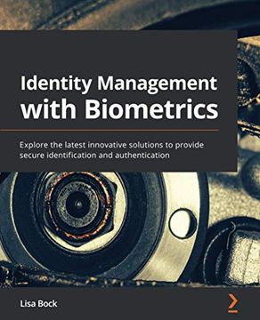 portada Identity Management With Biometrics: Explore the Latest Innovative Solutions to Provide Secure Identification and Authentication (en Inglés)