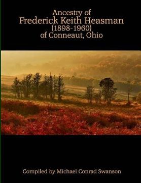 portada Ancestry of Frederick Keith Heasman (1898-1960) of Conneaut, Ohio (en Inglés)