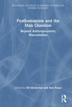 portada Posthumanism and the man Question (Routledge Advances in Feminist Studies and Intersectionality) (in English)