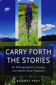 portada Carry Forth the Stories: An Ethnographer's Journey Into Native Oral Tradition