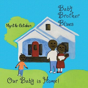portada Baby Brother Blues: Our Baby Is Home! (en Inglés)