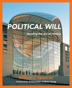 portada Political Will: Bending the Arc of History (en Inglés)