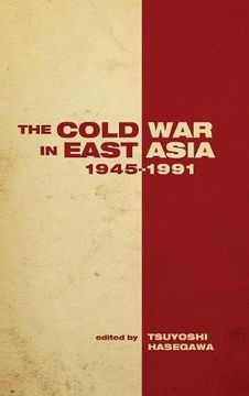 portada The Cold war in East Asia, 1945-1991 (Cold war International History Project) (in English)
