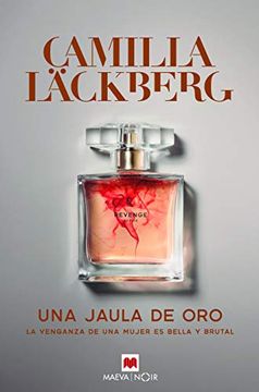 portada Una Jaula de Oro: La Venganza de una Mujer es Bella y Brutal (Camilla Läckberg) (in Spanish)