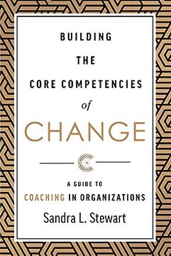 portada Building the Core Competencies of Change: A Guide to Coaching in Organizations (in English)
