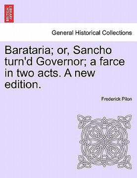 portada barataria; or, sancho turn'd governor; a farce in two acts. a new edition. (en Inglés)