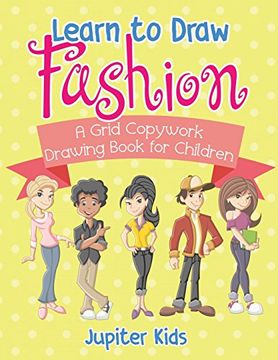 portada Learn to Draw Fashion - A Grid Copywork Drawing Book for Children (en Inglés)