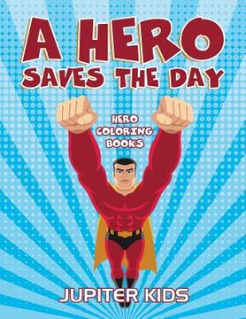 portada A Hero Saves The Day: Hero Coloring Books (en Inglés)