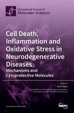 portada Cell Death, Inflammation and Oxidative Stress in Neurodegenerative Diseases: Mechanisms and Cytoprotective Molecules (in English)