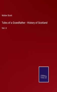 portada Tales of a Grandfather - History of Scotland: Vol. II (en Inglés)
