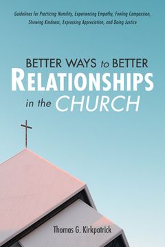 portada Better Ways to Better Relationships in the Church (en Inglés)