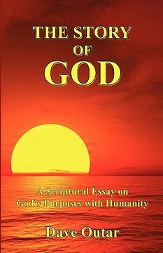 portada the story of god - a scriptural essay on god's purposes with humanity (en Inglés)