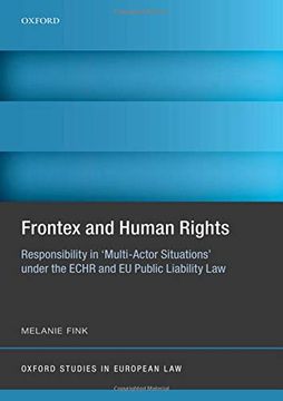portada Frontex and Human Rights: Responsibility in 'multi-Actor Situations' Under the Echr and eu Public Liability law (Oxford Studies in European Law) 