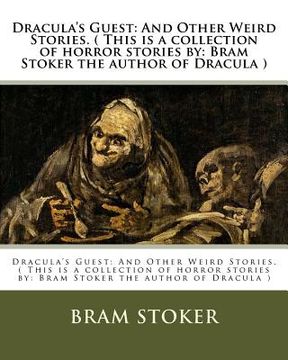 portada Dracula's Guest: And Other Weird Stories. ( This is a collection of horror stories by: Bram Stoker the author of Dracula ) (en Inglés)