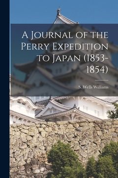 portada A Journal of the Perry Expedition to Japan (1853-1854) (en Inglés)