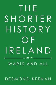 portada The Shorter History of Ireland: Warts and All (en Inglés)