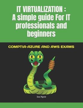 portada It Virtualization: A simple guide For IT professionals and beginners: COMPTIA-AZURE AND AWS EXAMS (en Inglés)
