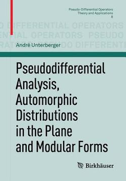 portada pseudodifferential analysis, automorphic distributions in the plane and modular forms