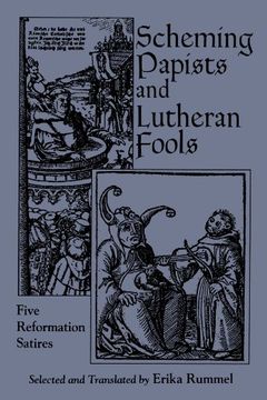 portada Scheming Papists and Lutheran Fools: Five Reformation Satires (in English)