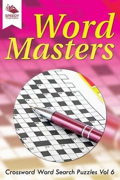 portada Word Masters: Crossword Word Search Puzzles Vol 6 (en Inglés)