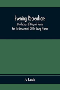 portada Evening Recreations: A Collection of Original Stories: For the Amusement of her Young Friends 