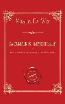 portada Woman's Mystery: Or when a woman is happy - happy is the whole world! (en Inglés)