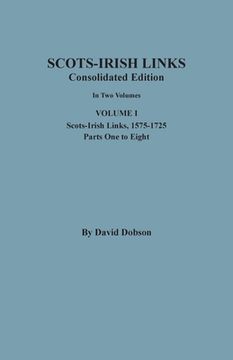 portada Scots-Irish Links, 1525-1825: CONSOLIDATED EDITION. Volume I (en Inglés)
