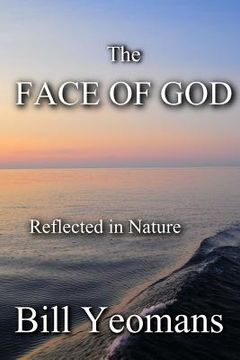 portada The FACE OF GOD: Reflected in Nature (en Inglés)