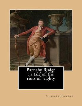 portada Barnaby Rudge: a tale of the riots of 'eighty.By: Charles Dickens, illustraed By: George Cattermole (10 August 1800 - 24 July 1868) E (en Inglés)