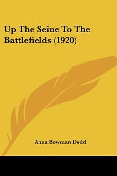 portada up the seine to the battlefields (1920) (en Inglés)