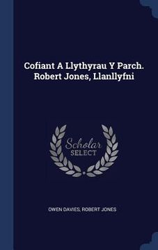 portada Cofiant A Llythyrau Y Parch. Robert Jones, Llanllyfni