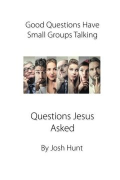 portada Good Questions Have Small Groups Talking -- Questions Jesus Asked: Questions Jesus Asked