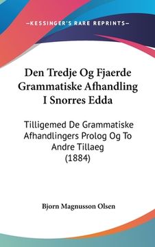 portada Den Tredje Og Fjaerde Grammatiske Afhandling I Snorres Edda: Tilligemed De Grammatiske Afhandlingers Prolog Og To Andre Tillaeg (1884)