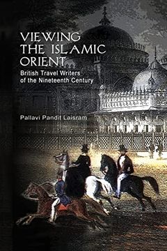 portada Viewing the Islamic Orient: British Travel Writers of the Nineteenth Century (en Inglés)