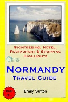 portada Normandy Travel Guide: Sightseeing, Hotel, Restaurant & Shopping Highlights