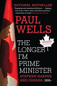 portada The Longer i'm Prime Minister: Stephen Harper and Canada, 2006- 