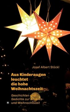 portada .....aus Kinderaugen leuchtet die hohe Weihnachtszeit: Advents- und Weihnachtsgedichte und -geschichten (in German)