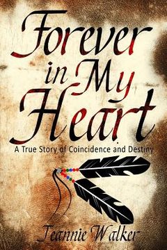 portada Forever in My Heart: A True Story of Coincidence and Destiny (en Inglés)