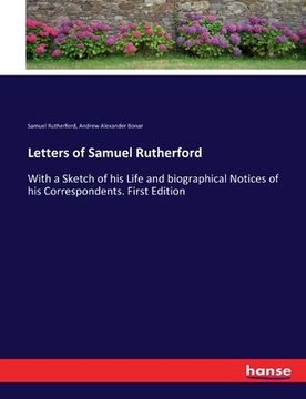 portada Letters of Samuel Rutherford: With a Sketch of his Life and biographical Notices of his Correspondents. First Edition (in English)