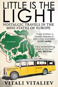 portada Little is the Light: Nostalgic travels in the mini-states of Europe (in English)