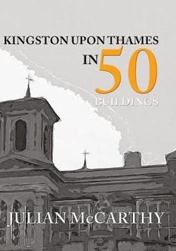 portada Kingston Upon Thames in 50 Buildings (in English)