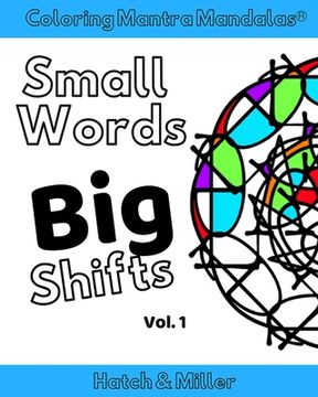 portada Coloring Mantra Mandalas: Small Words - Big Shifts Vol. 1: Adult Coloring Books that shift your mindset and help you find your balance and melt (en Inglés)