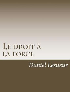portada Le droit à la force (en Francés)