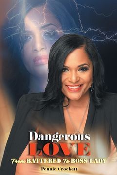 portada Dangerous Love: From Battered to Boss Lady