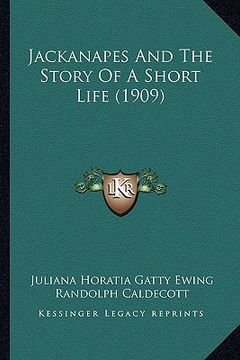 portada jackanapes and the story of a short life (1909) (en Inglés)