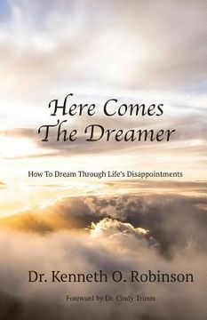 portada Here Comes the Dreamer: How to Dream Through Life's Disappointments (in English)
