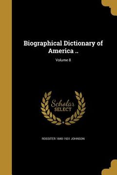 portada Biographical Dictionary of America ..; Volume 8 (in English)